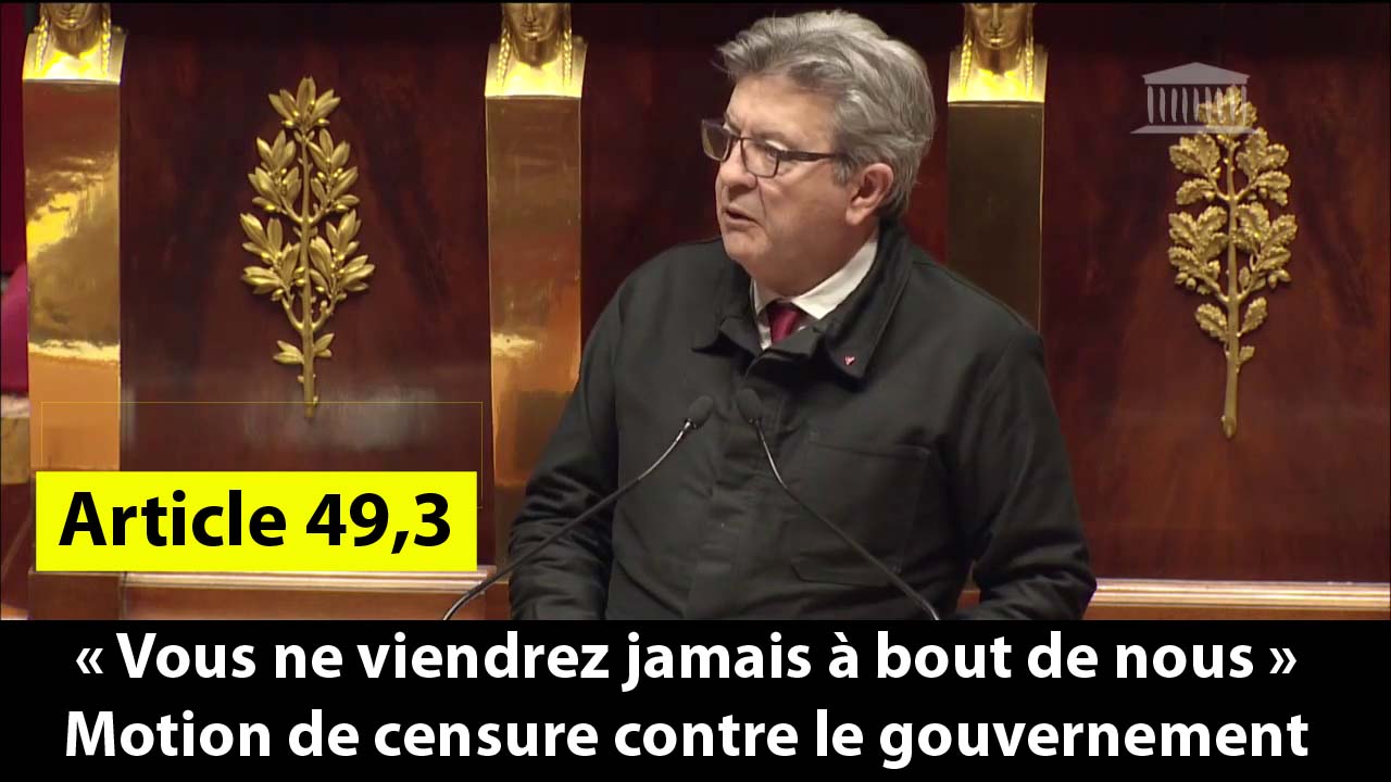 Article 49.3 : Jean-Luc Mélenchon défend la motion de censure